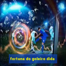 fortuna do goleiro dida